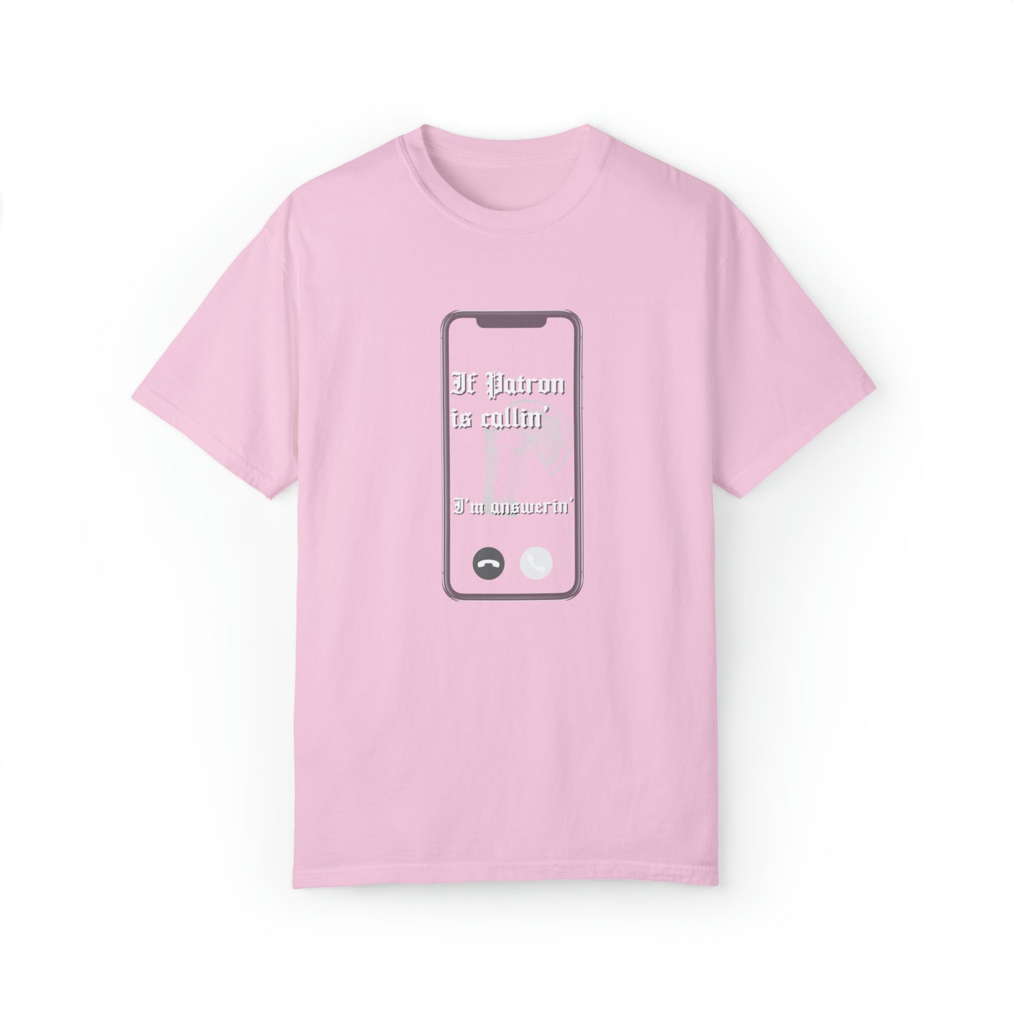 Patron is Callin' | Comfort Colors T-shirt