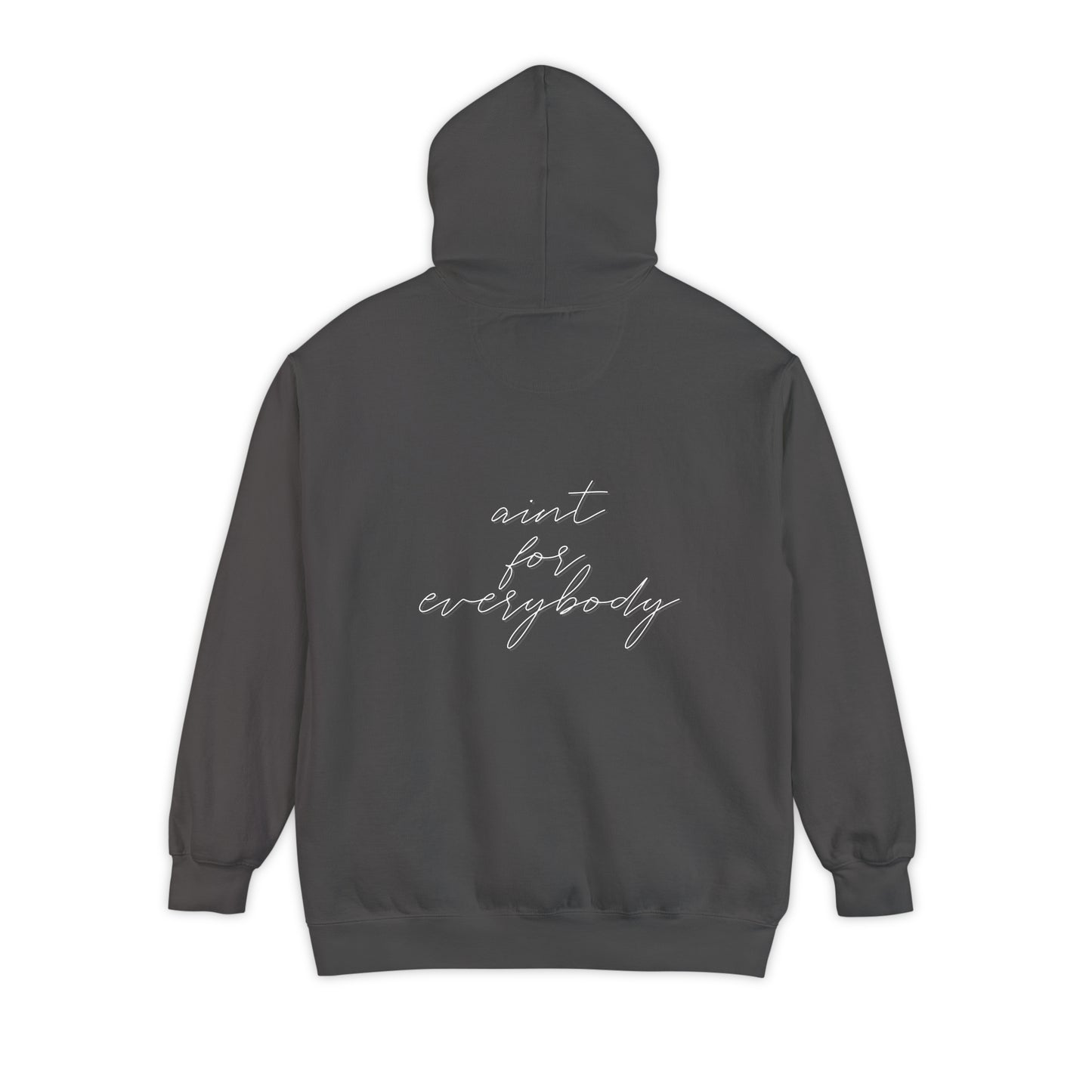 Aint for everybody | Comfort Hoodie