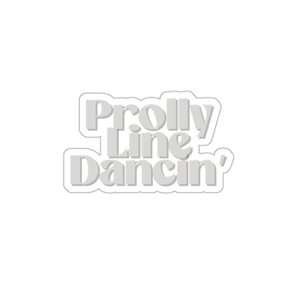 Prolly Line Dancin' | Die-Cut Stickers