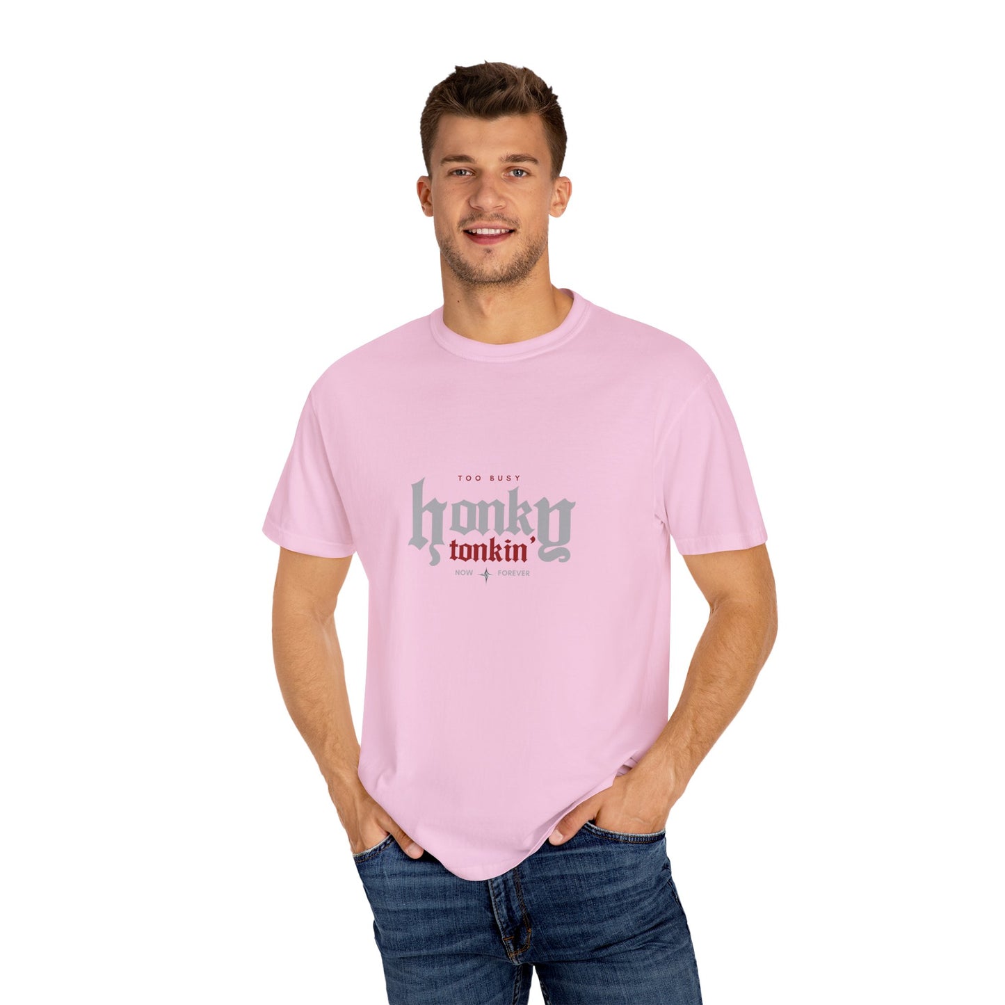 Too Busy Honky Tonkin' | Comfort Tee