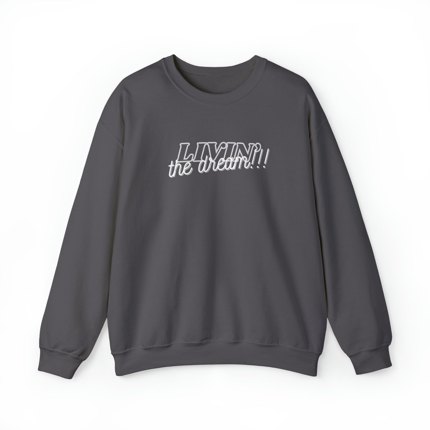 LIVIN THE DREAM!!! | Crewneck Sweatshirt