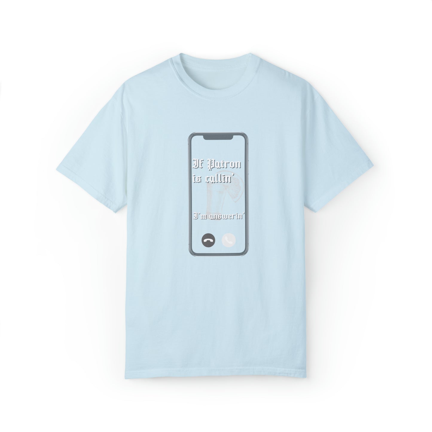 Patron is Callin' | Comfort Colors T-shirt