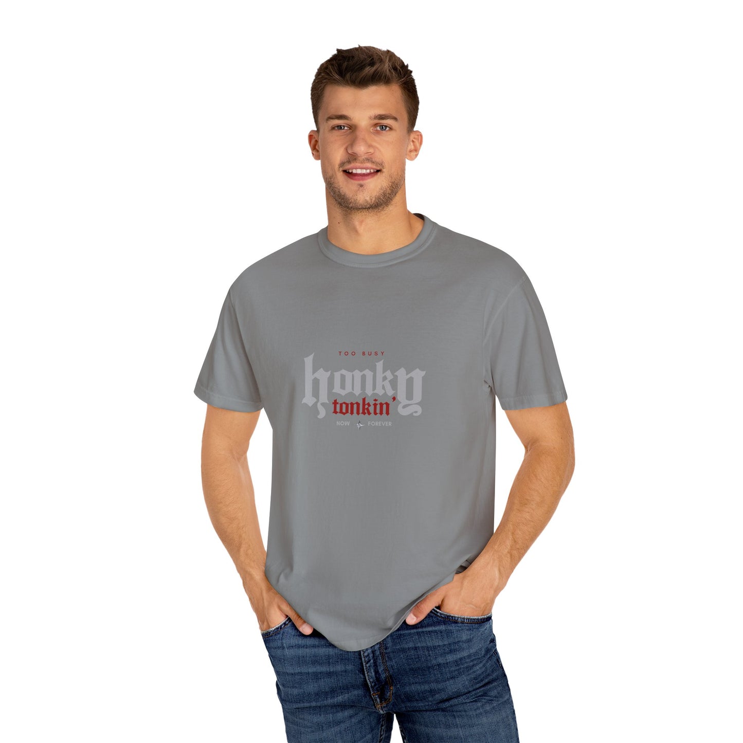 Too Busy Honky Tonkin' | Comfort Tee