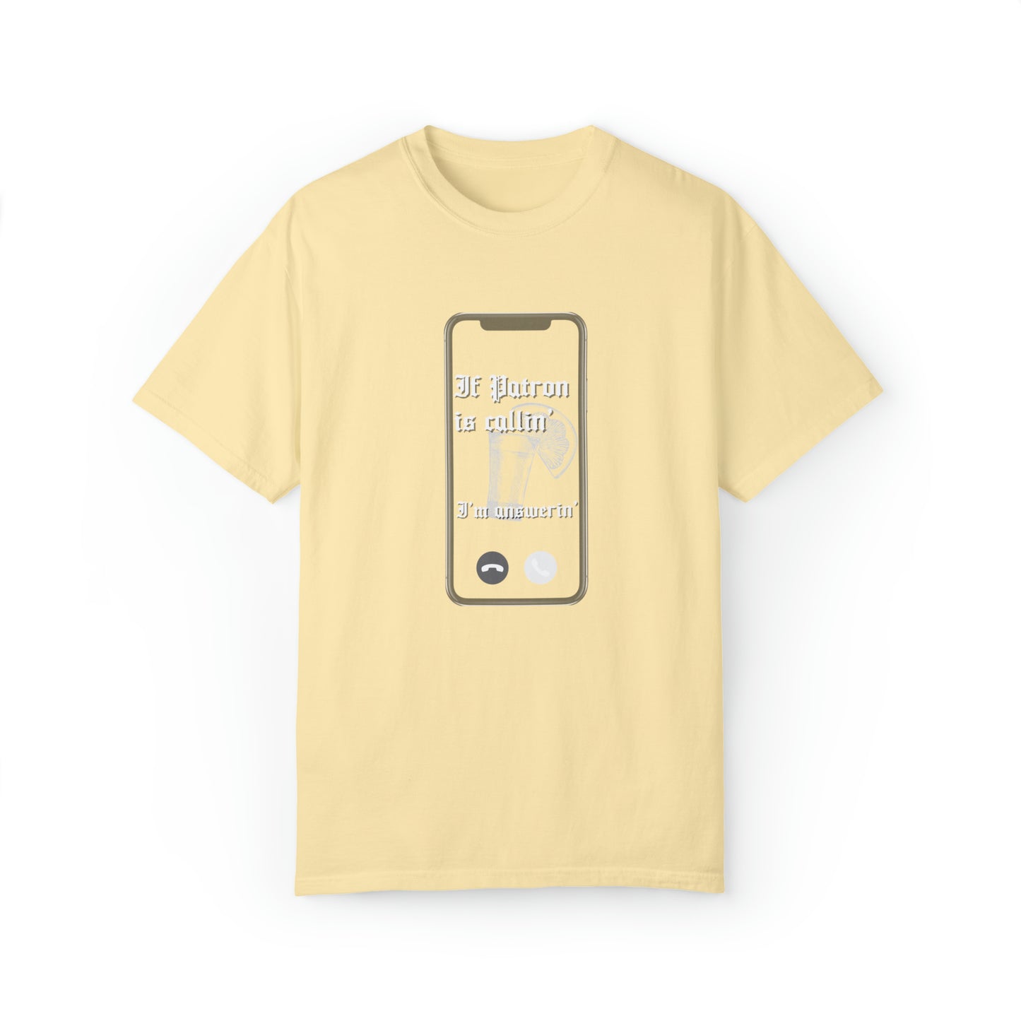 Patron is Callin' | Comfort Colors T-shirt