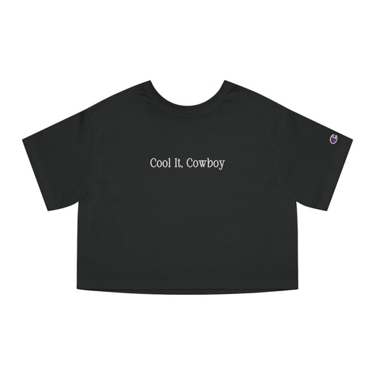 Cool It, Cowboy | Champion Cropped T-Shirt