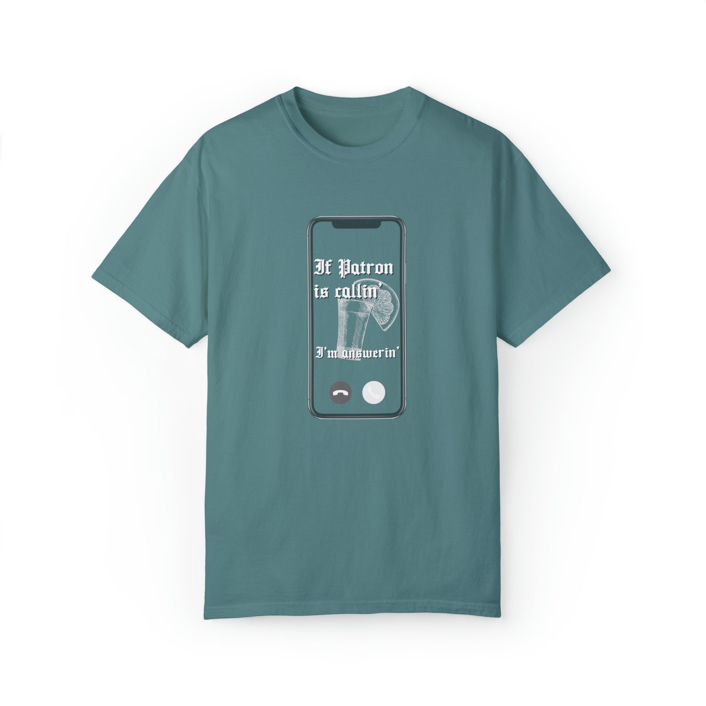 Patron is Callin' | Comfort Colors T-shirt