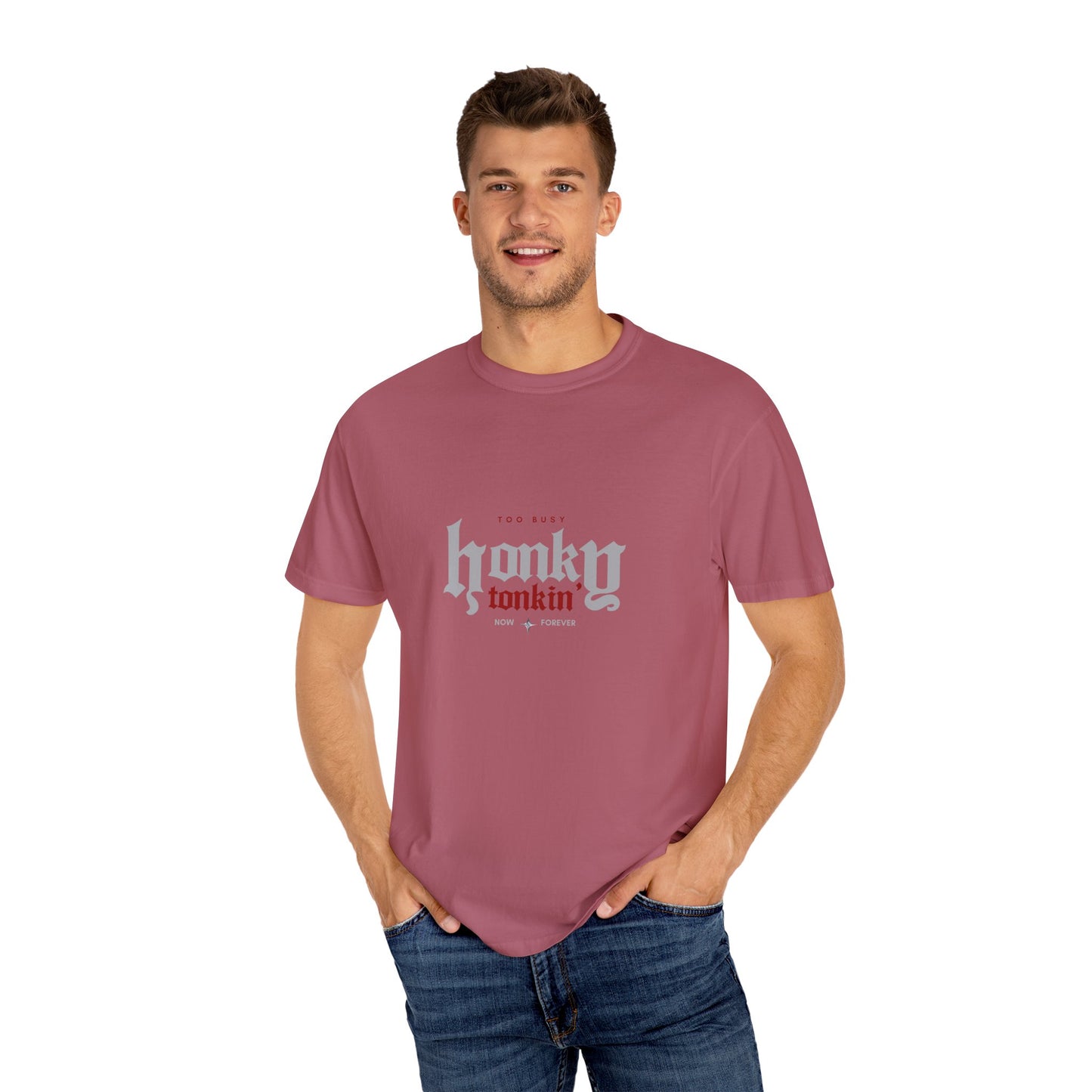 Too Busy Honky Tonkin' | Comfort Tee